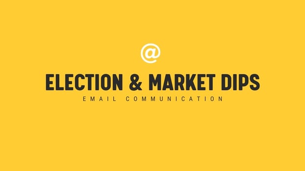 Election and Market Dips Timely Email Blog Header Image