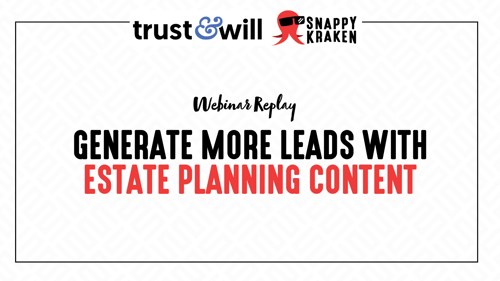 Generate More Leads With Estate Planning Content