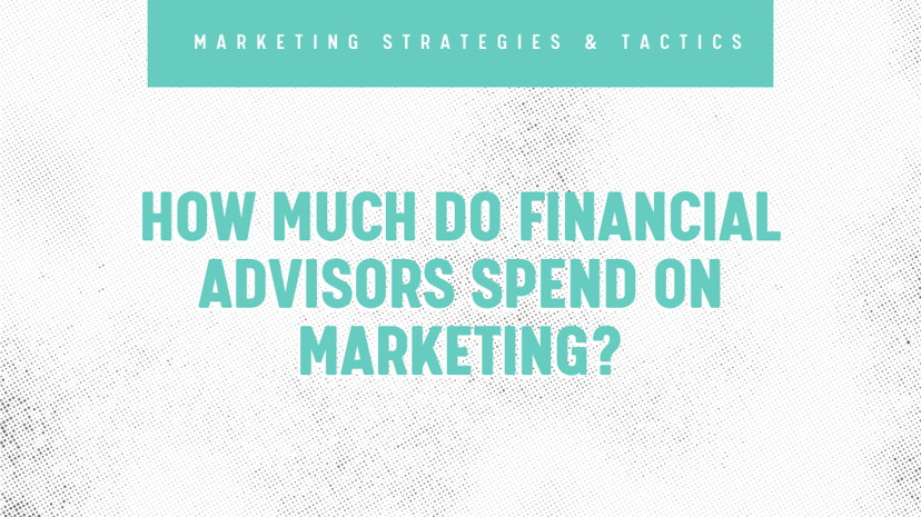How Much Do Financial Advisors Spend on Marketing Blog Header Revised