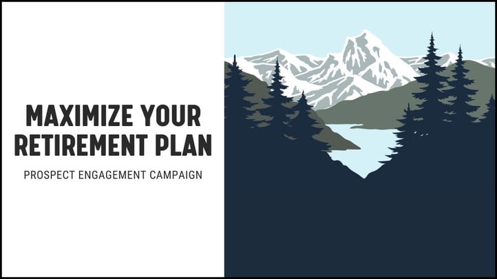 Maximize Your Retirement Plan Prospect Engagement Campaign  Blog Header Image