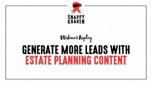 Generate More Leads With Estate Planning Content