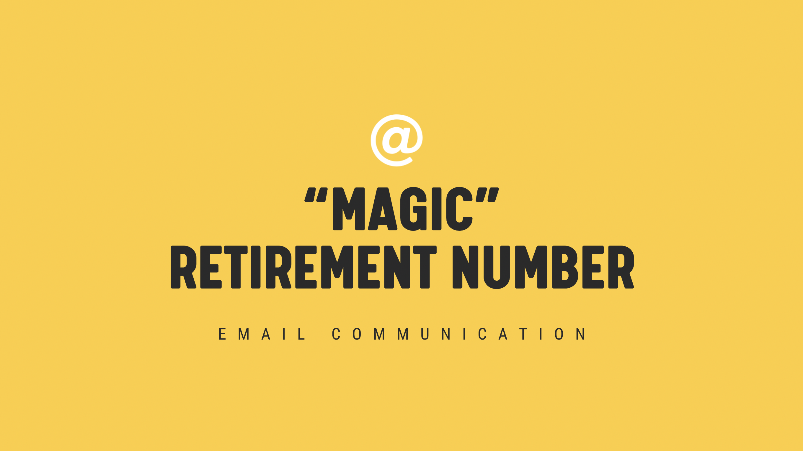 [NEW] “Magic” Retirement Number - Timely Email