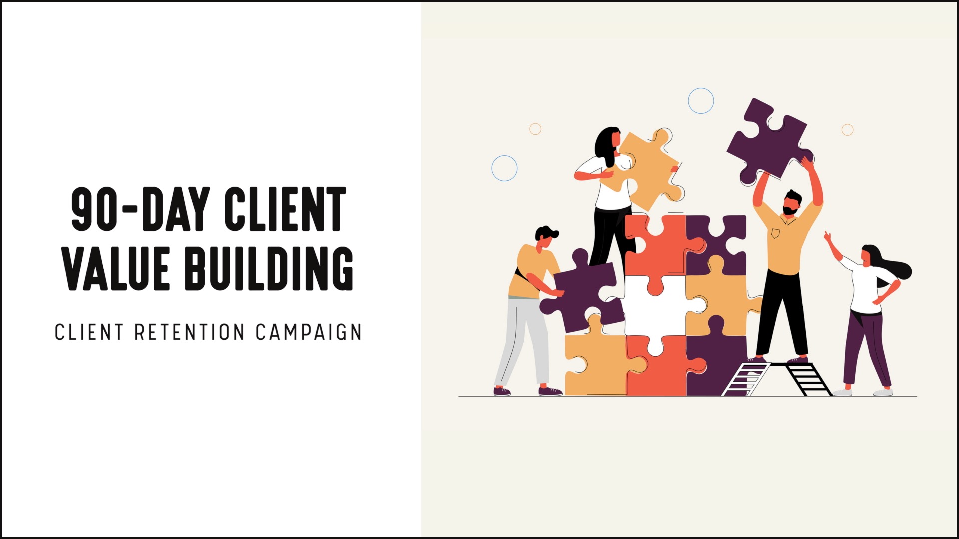 [NEW] 90-Day Client Value Building - Client Retention Campaign