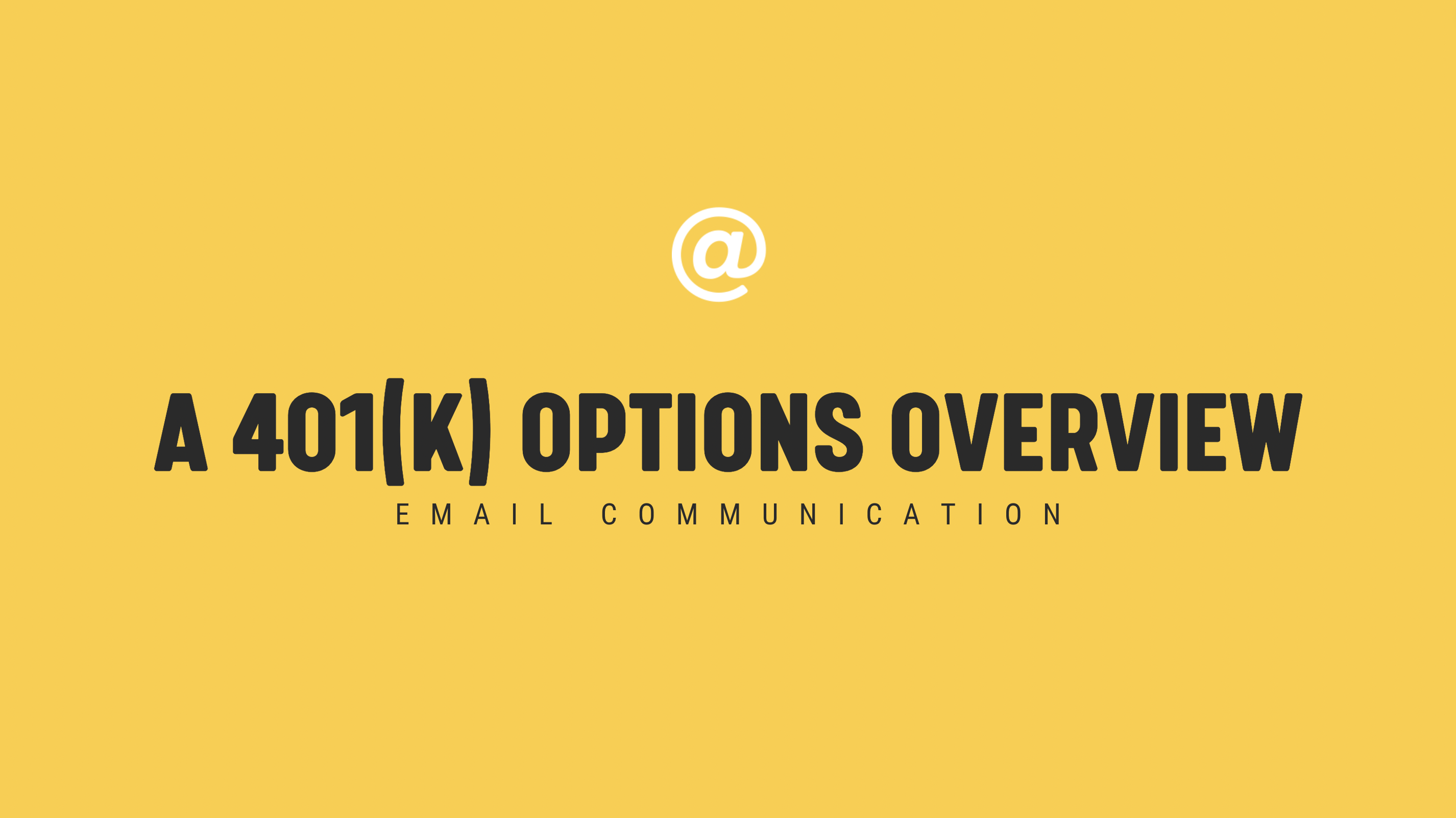 [NEW] A 401(k) Options Overview - Single Email