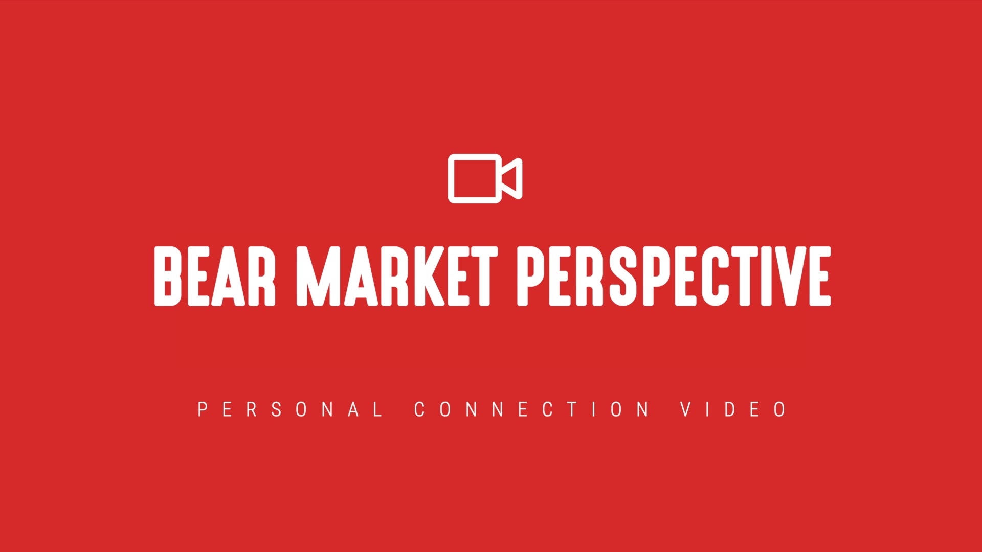 [NEW] Personal Connection Video | Bear Market Perspective
