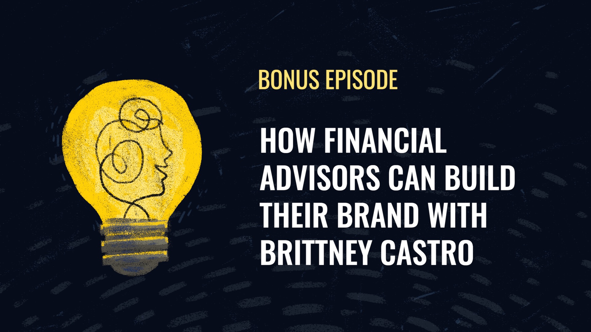 *BONUS* How Financial Advisors Can Build a Powerful Brand with Brittney Castro