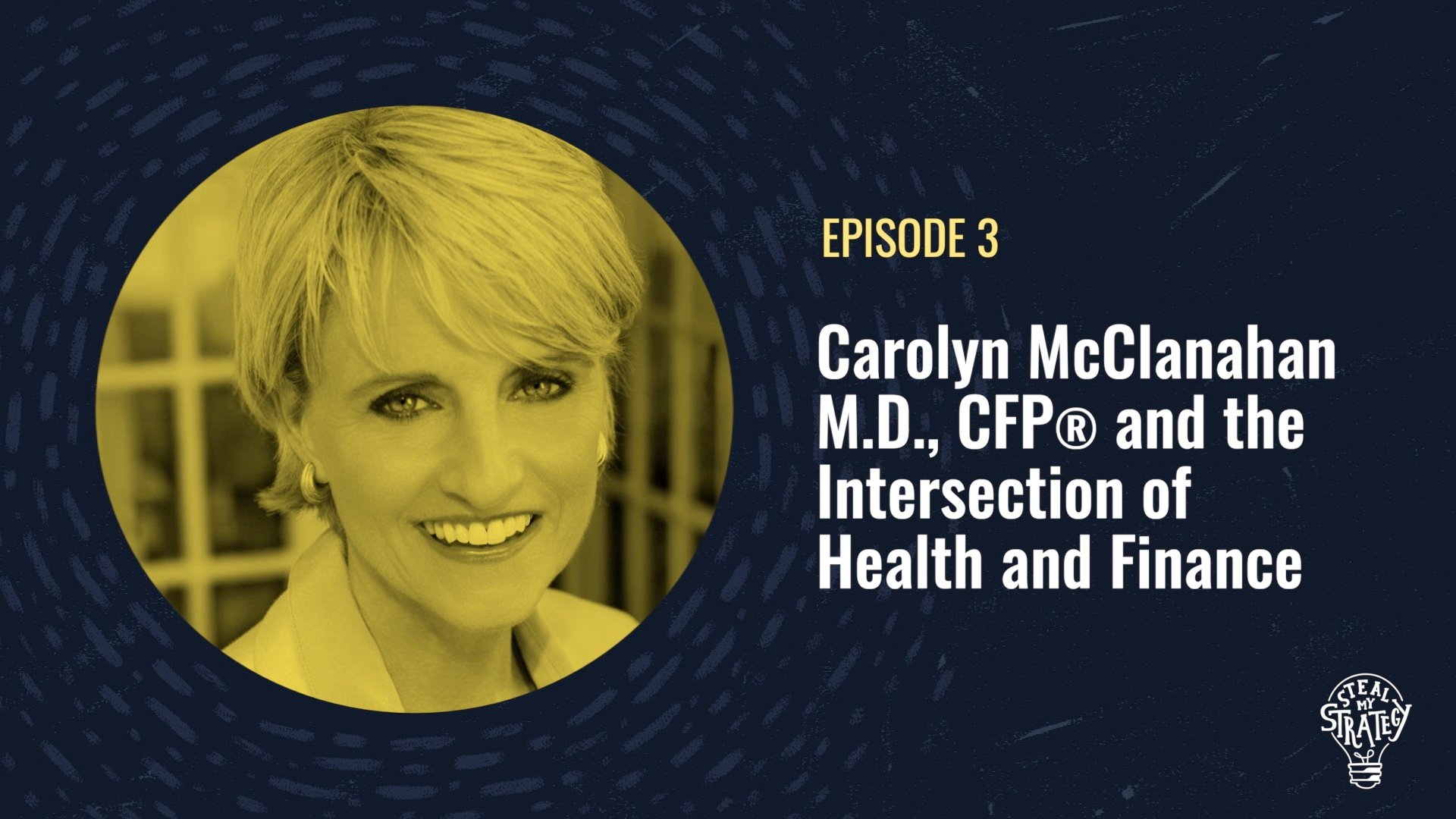 Carolyn McClanahan M.D., CFP® and the Intersection of Health and Finance