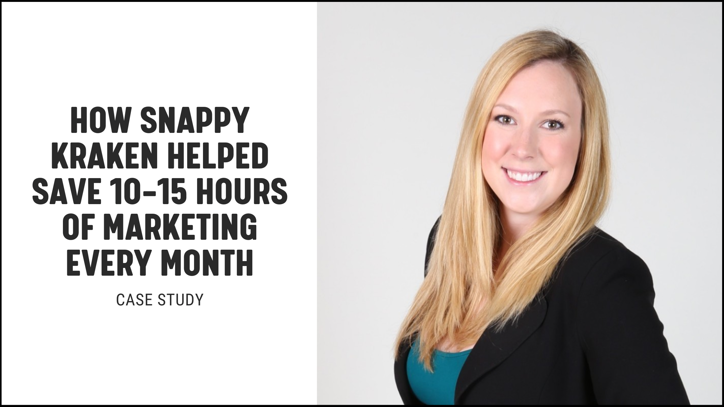 Case Study: How Snappy Kraken Helped Save 10-15 Hours of Marketing Every Month