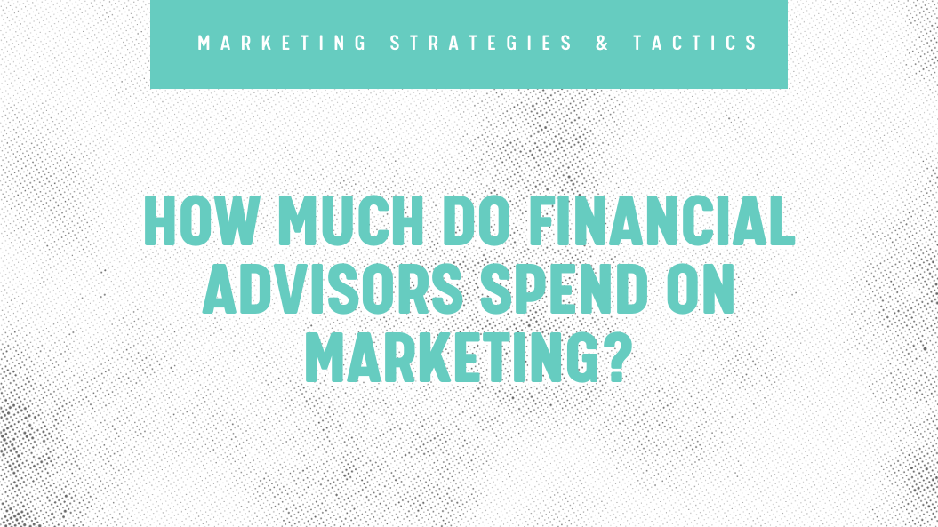 How Much Do Financial Advisors Spend on Marketing?