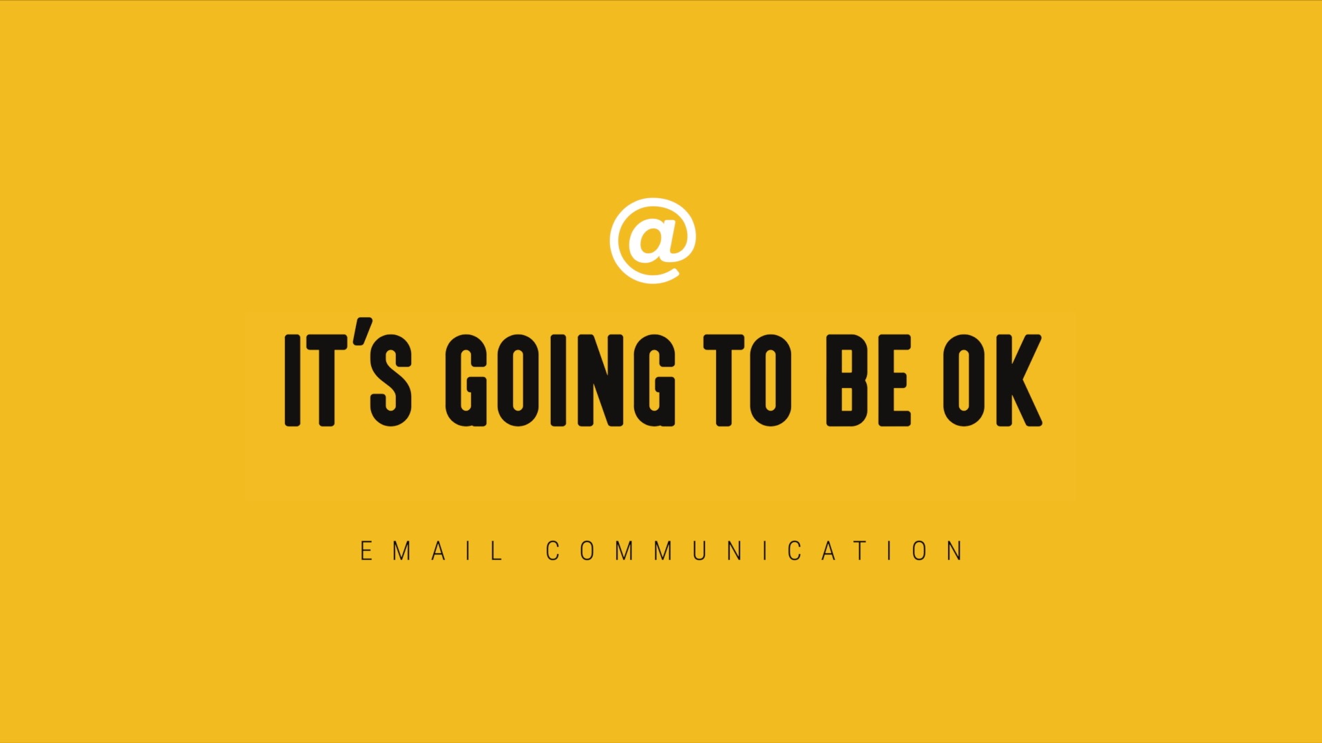 [NEW] Timely Email: It’s Going to Be Ok