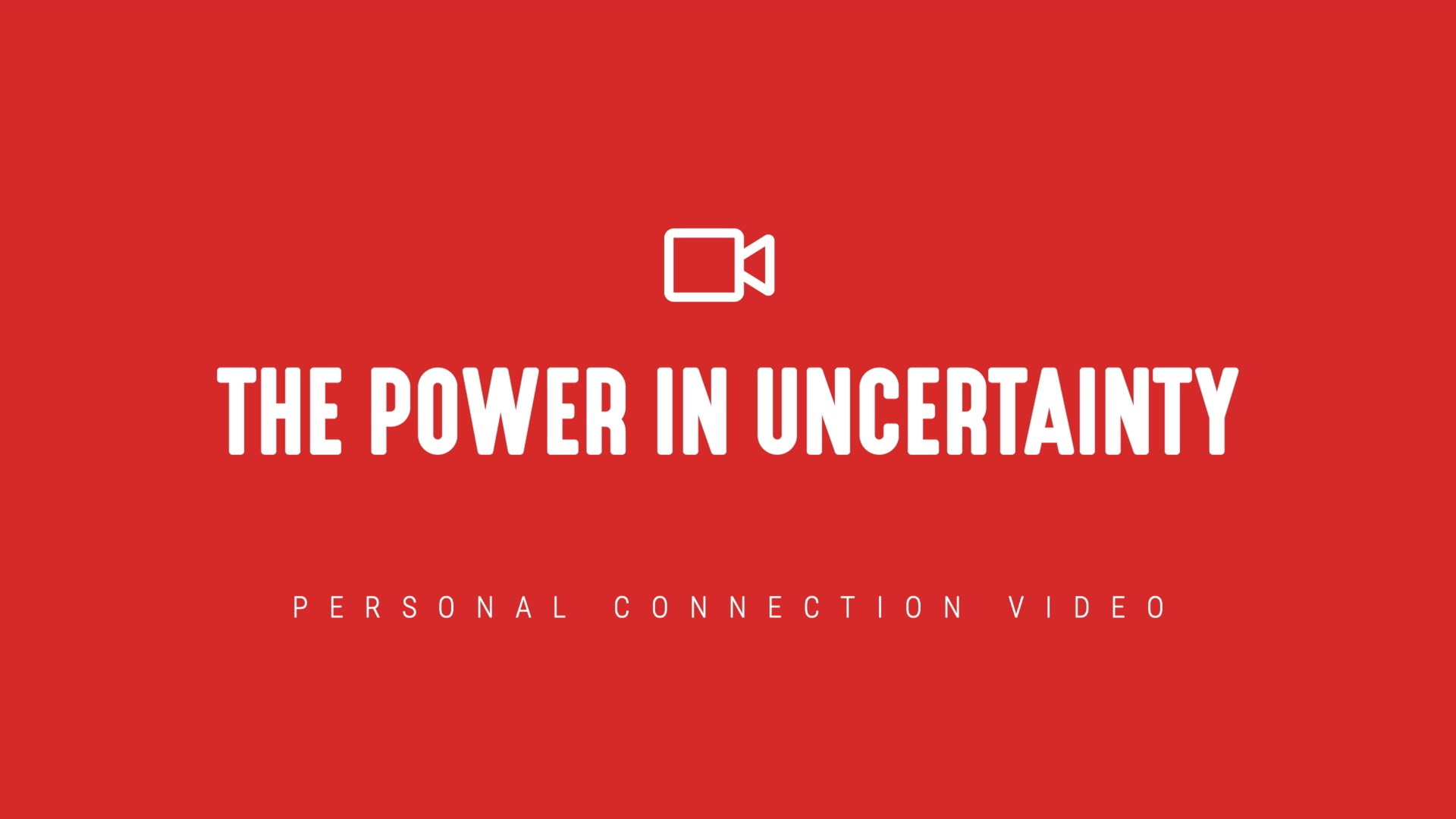[NEW] Personal Connection Videos | The Power in Uncertainty