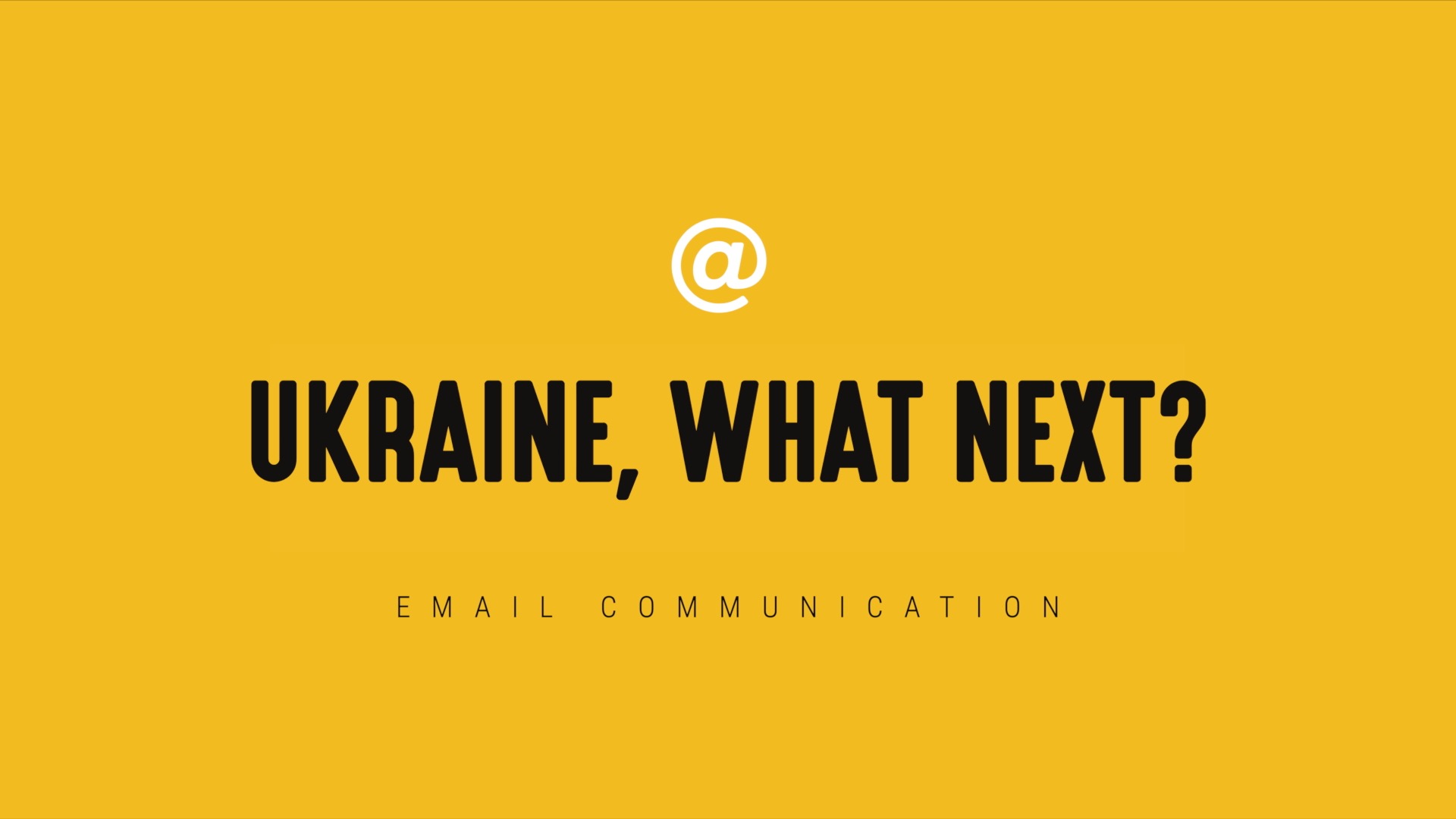 [NEW] Single-Topic Email – Ukraine, What Next?