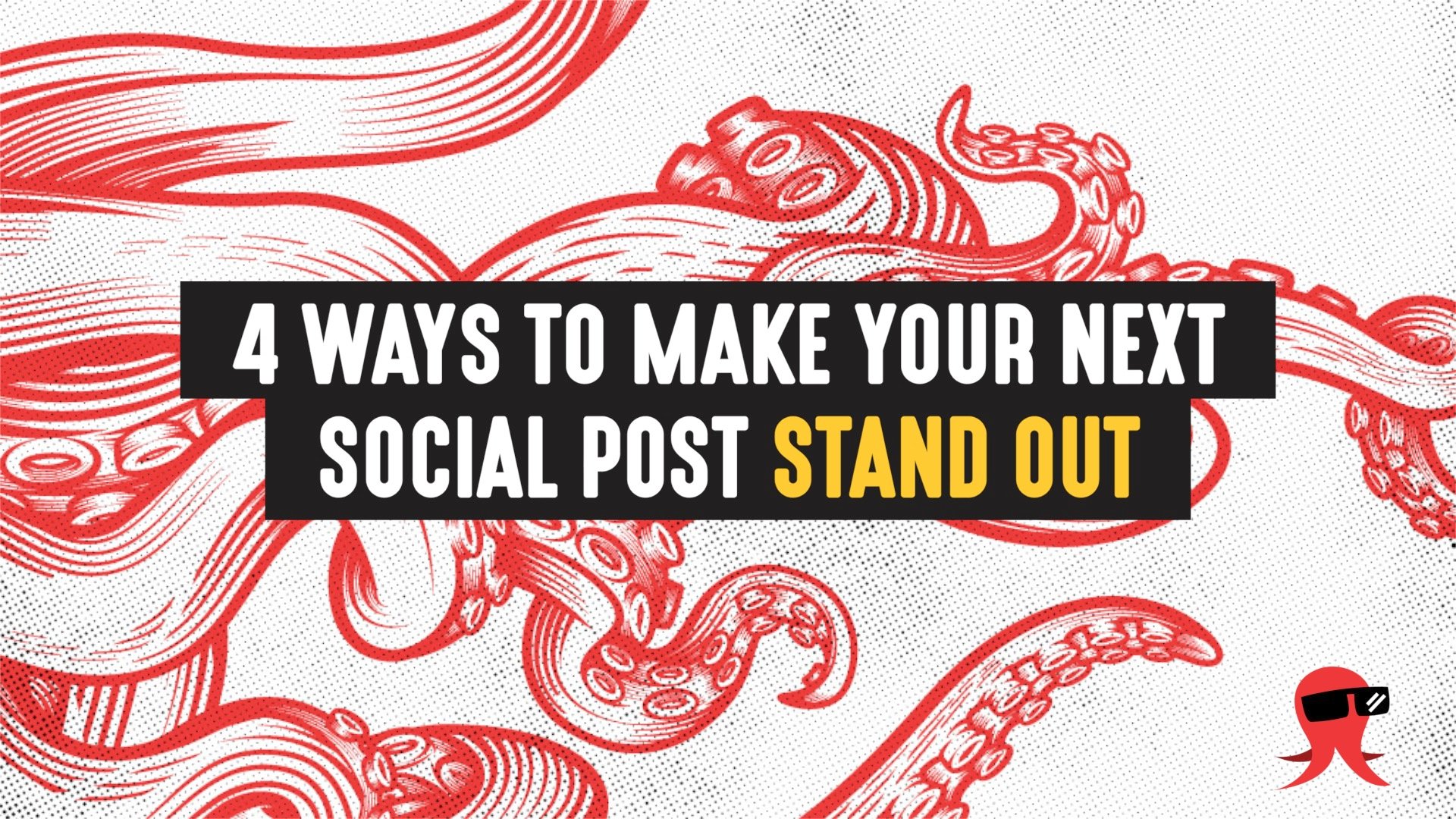 4 Ways To Make Your Next Social Media Post Stand Out