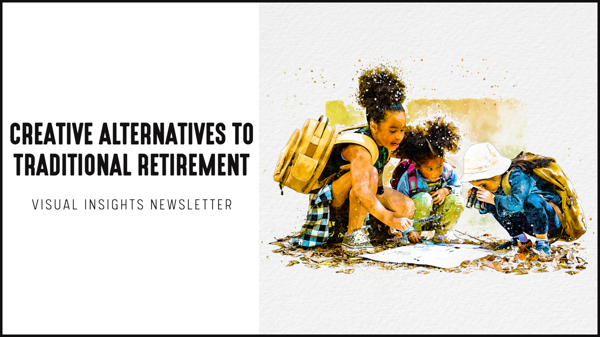 [NEW] Visual Insights Newsletter | Creative Alternatives to Traditional Retirement