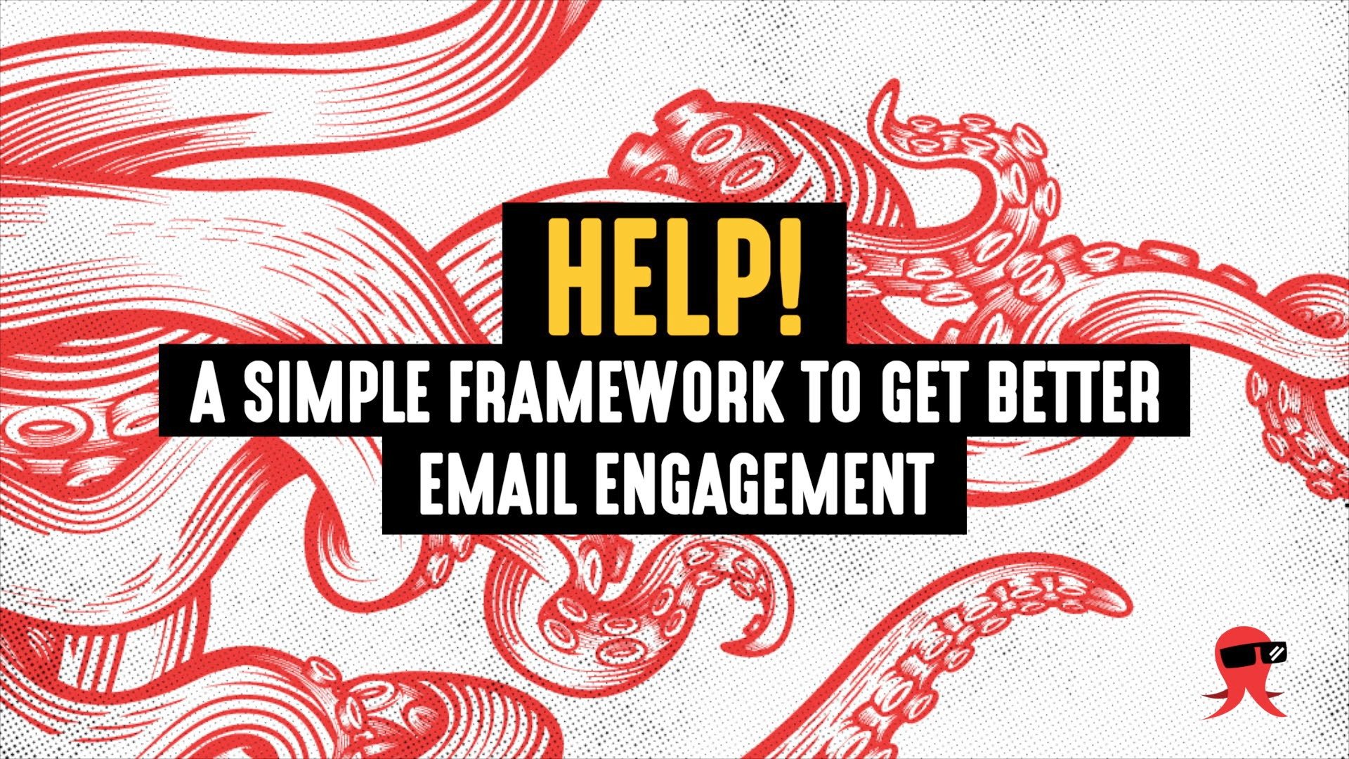 HELP! A Simple Framework to Get Better Email Engagement