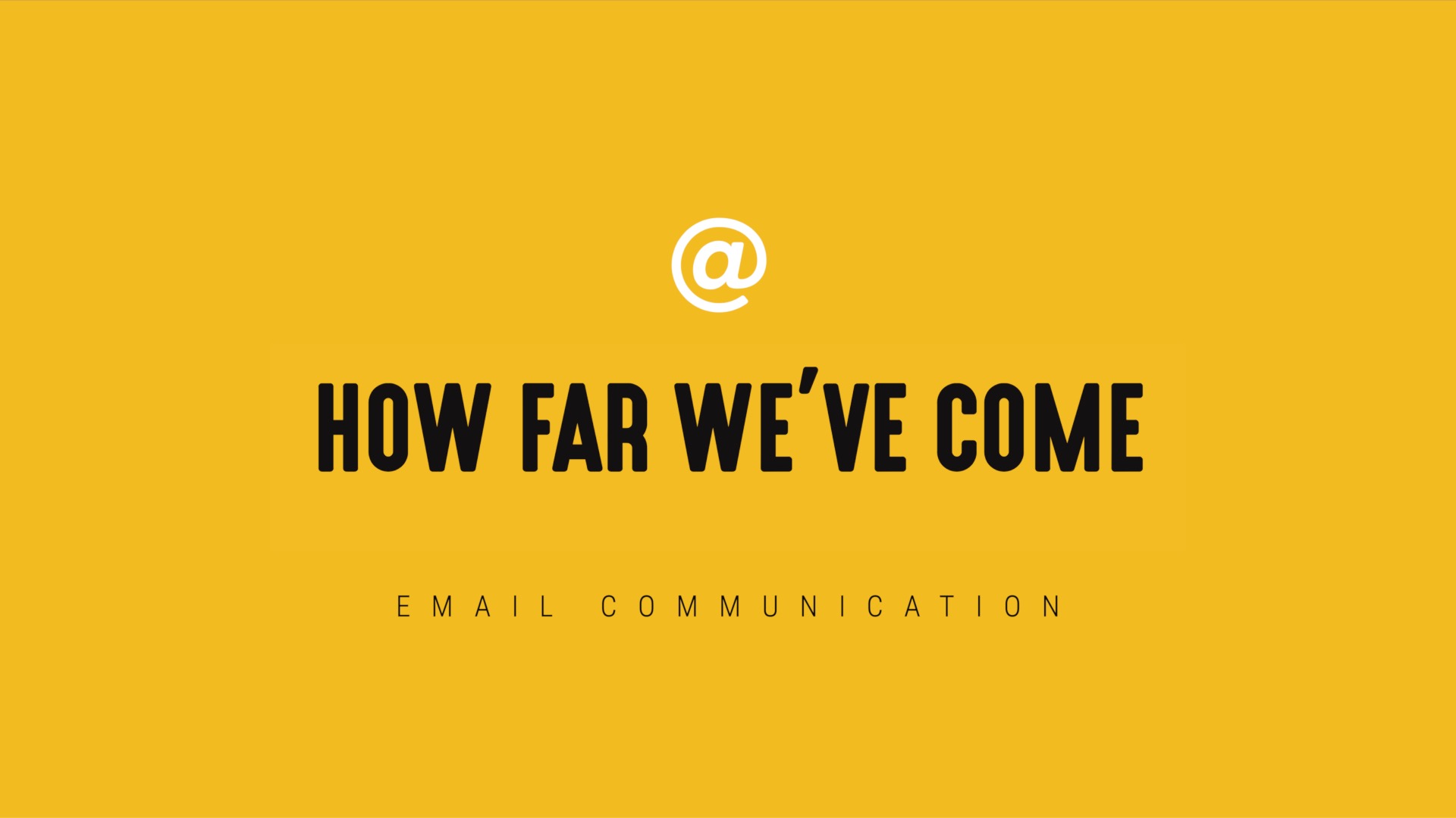 [NEW] Single-Topic Email | How Far We’ve Come