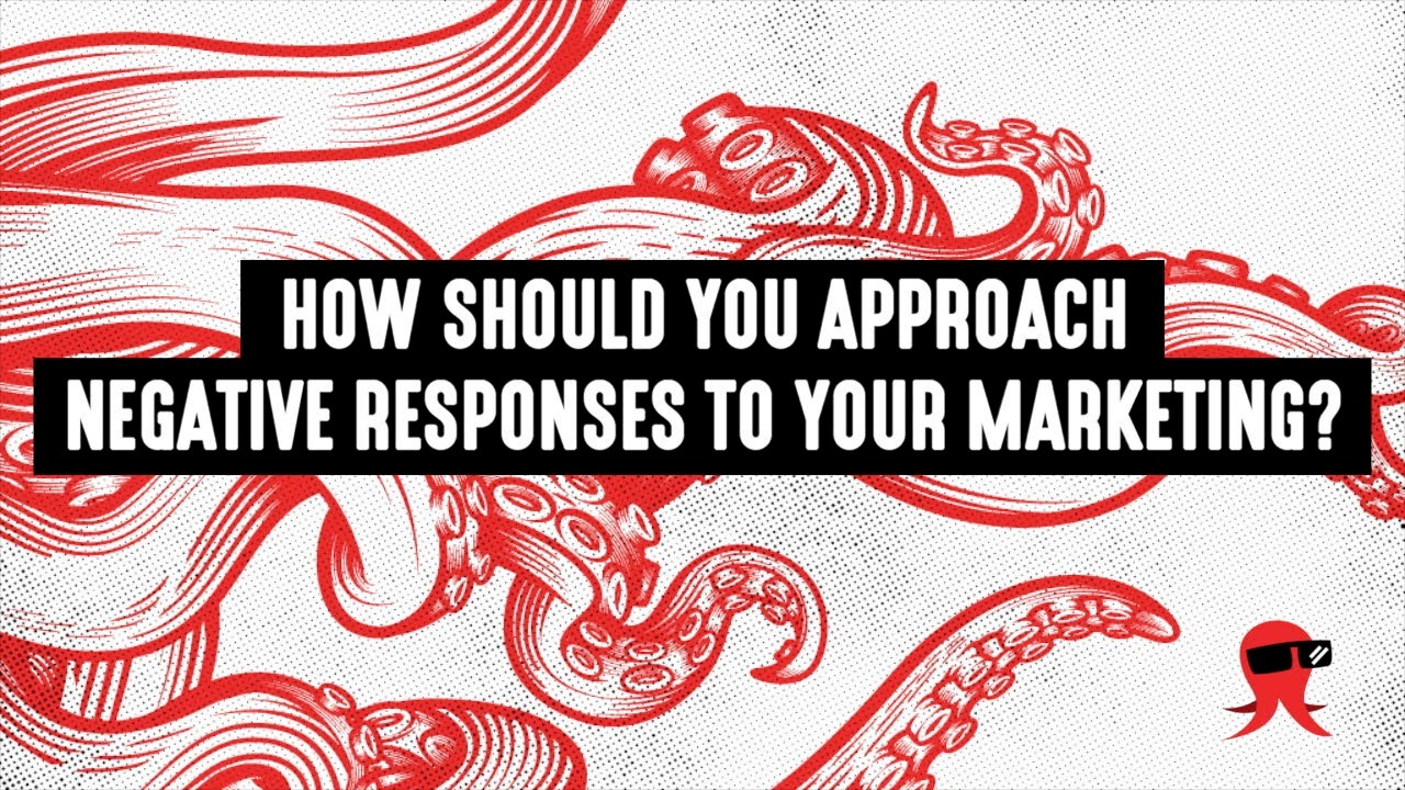 How Should You Approach Negative Responses to Your Marketing?
