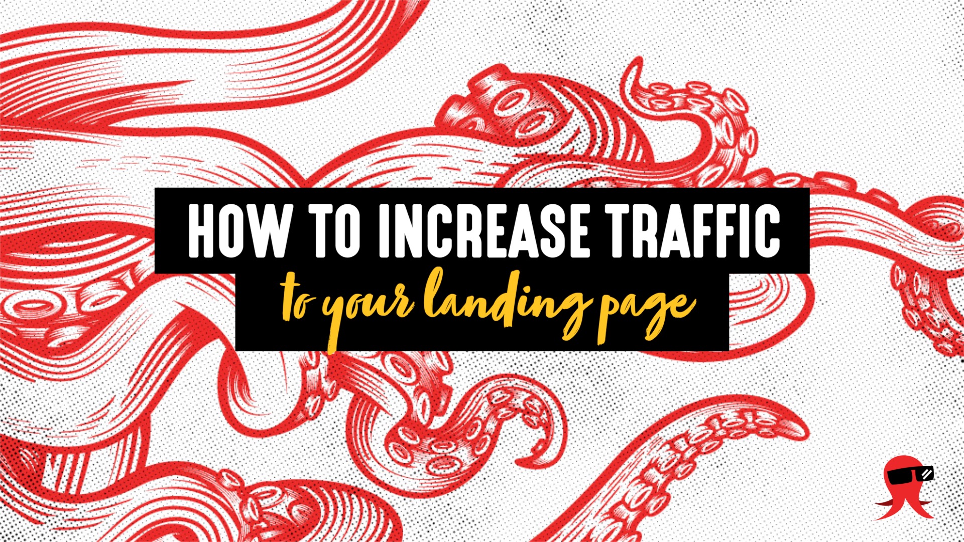 How to Increase Traffic to Your Landing Page