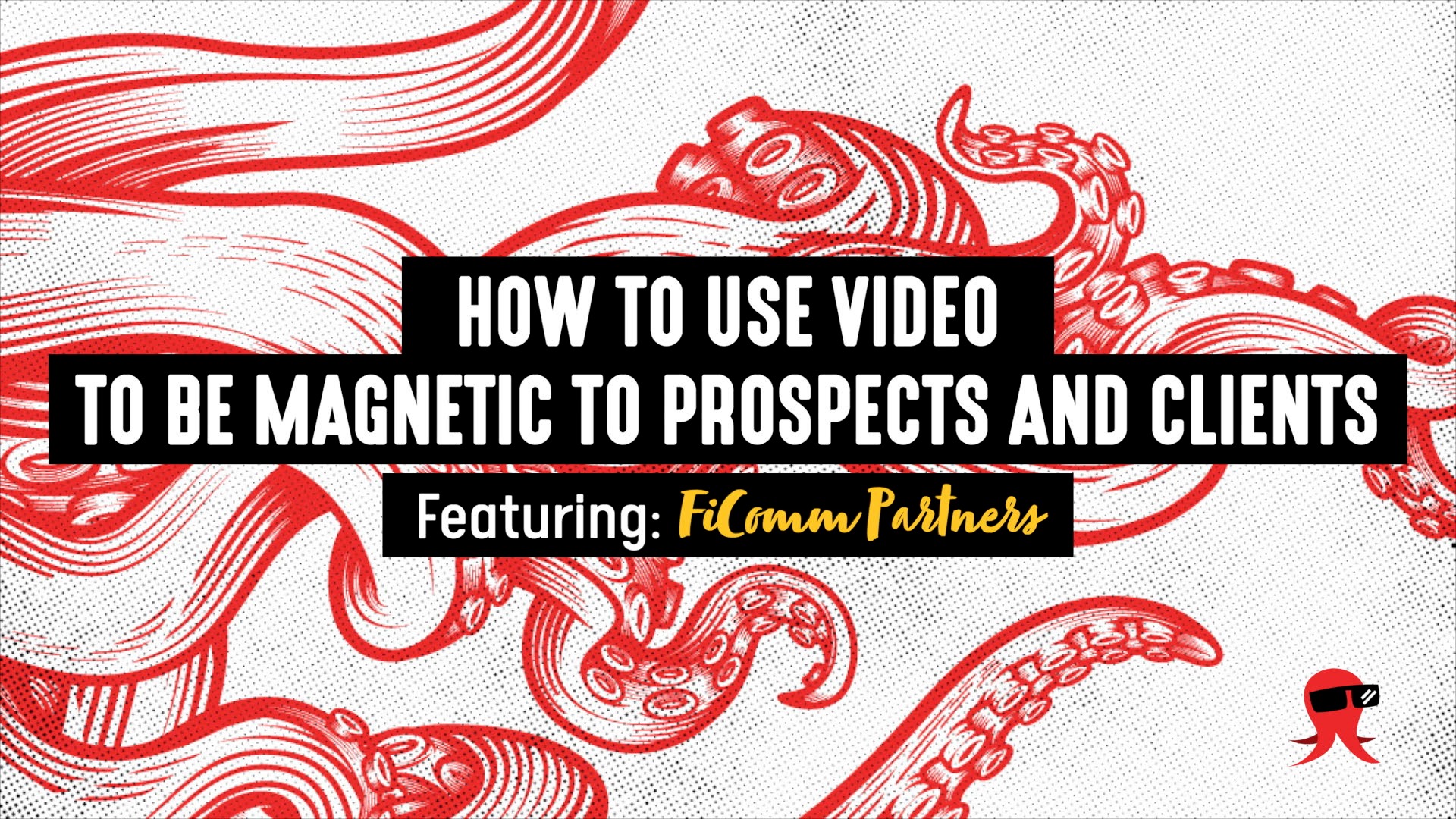 How to Use Video to Be Magnetic to Prospects and Clients