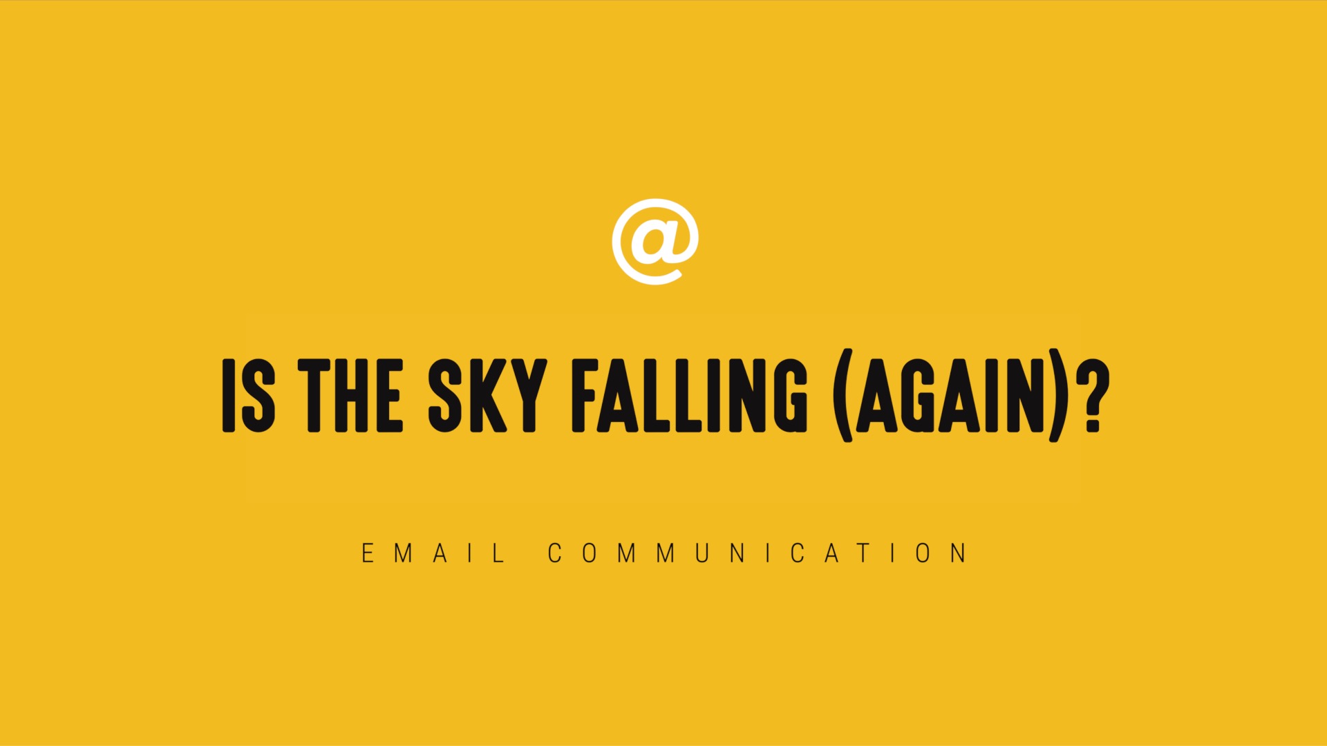 [NEW] Single-Topic Email | Is the Sky Falling (Again)?