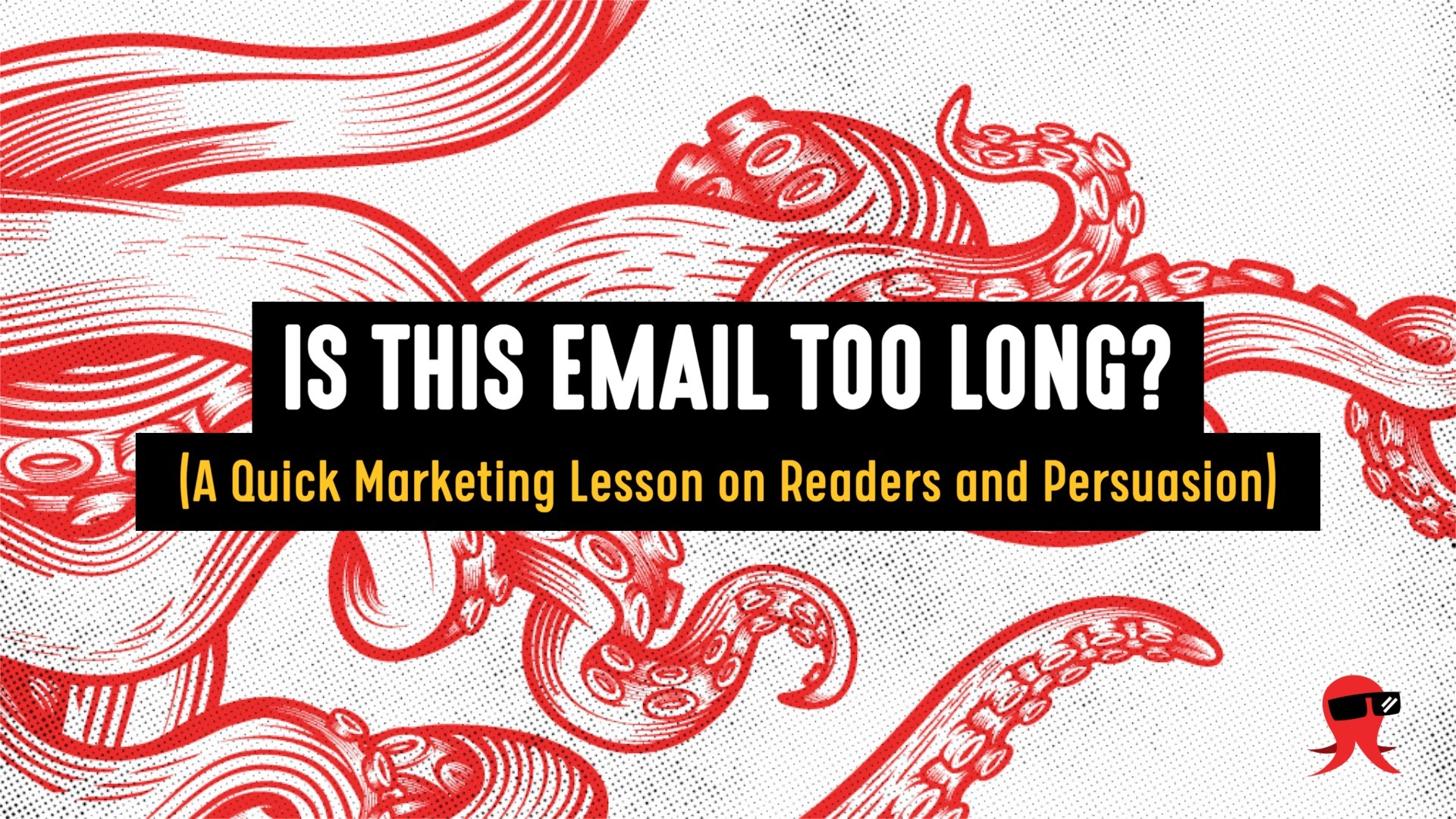 Is this Email Too Long? (A Quick Marketing Lesson on Readers and Persuasion)