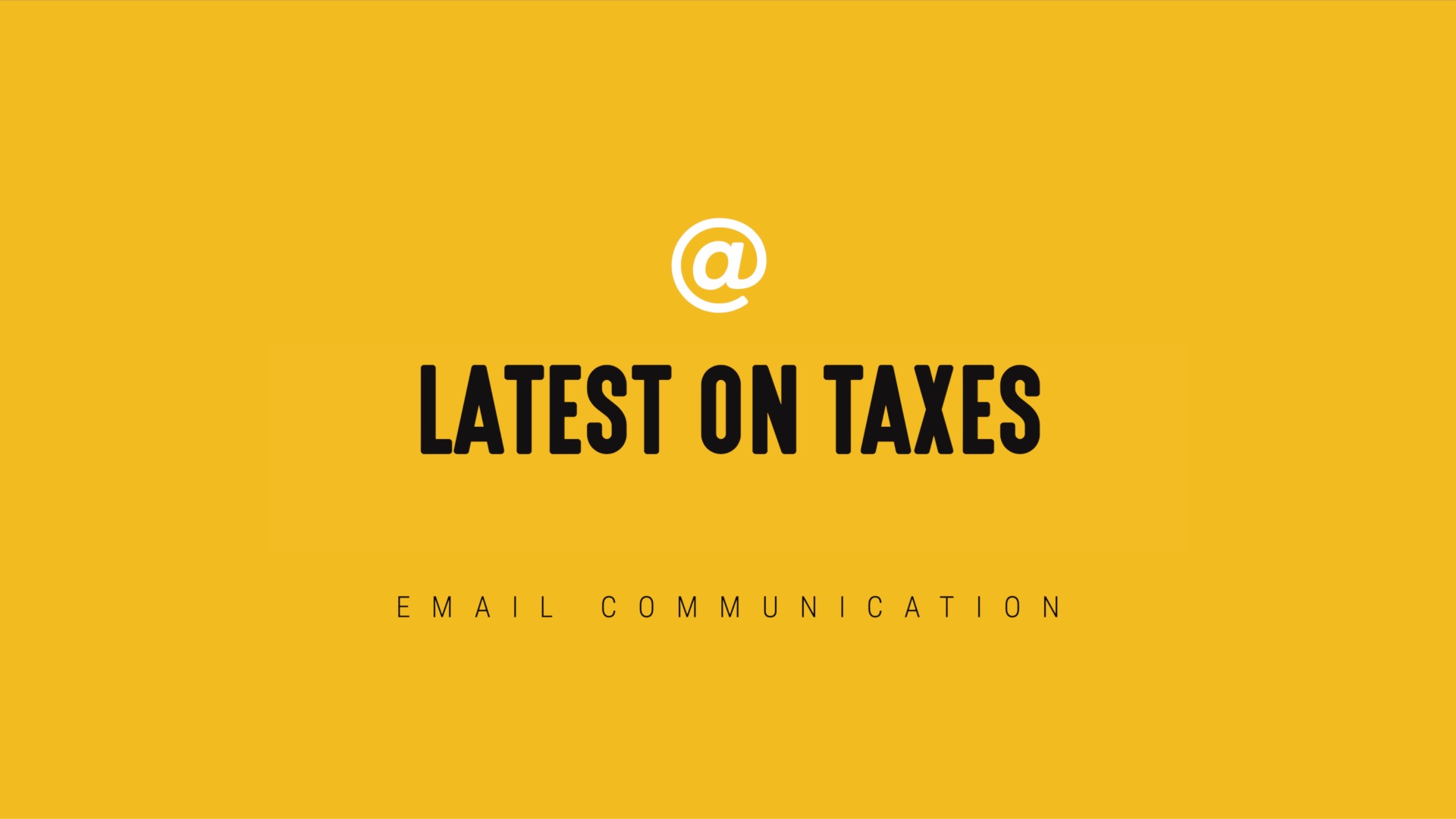 [NEW] Single-Topic Email | Latest on Taxes