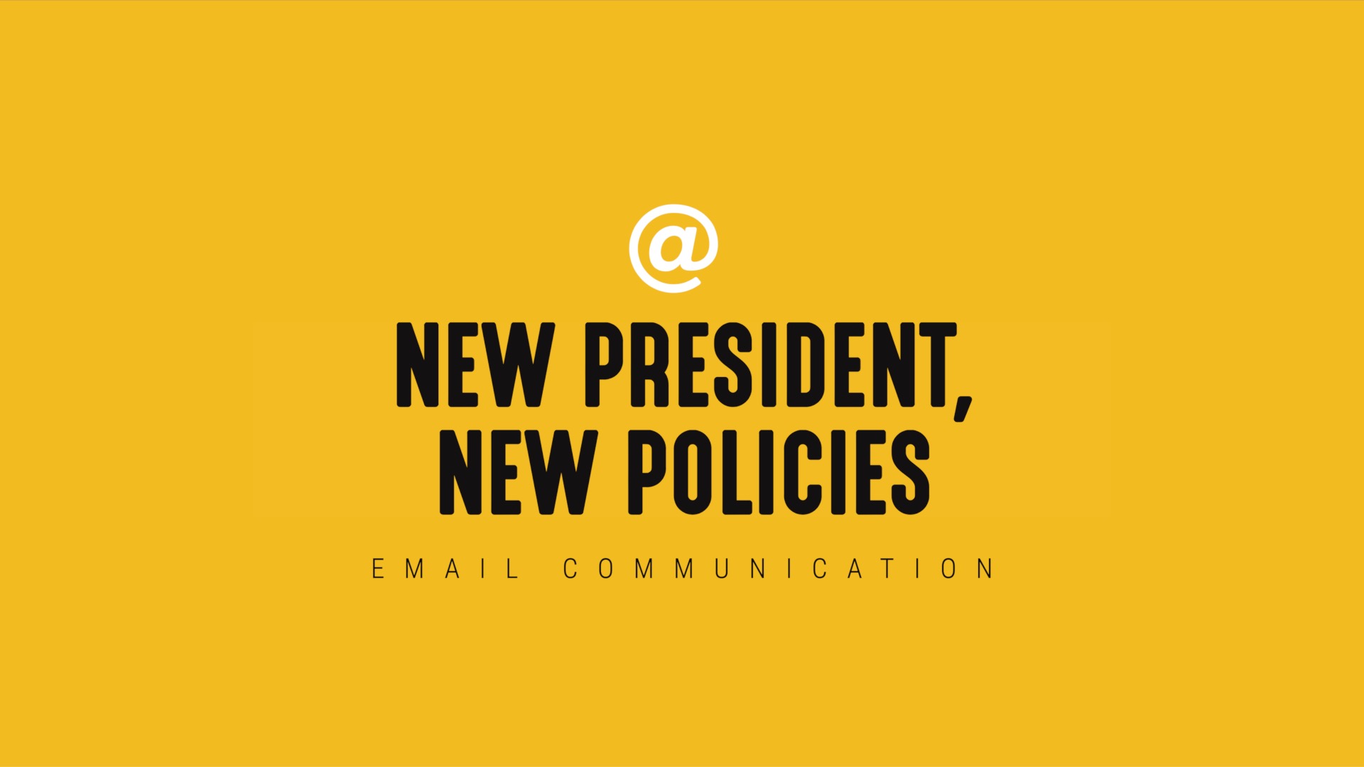 [NEW] Single-Topic Email | New President, New Policies