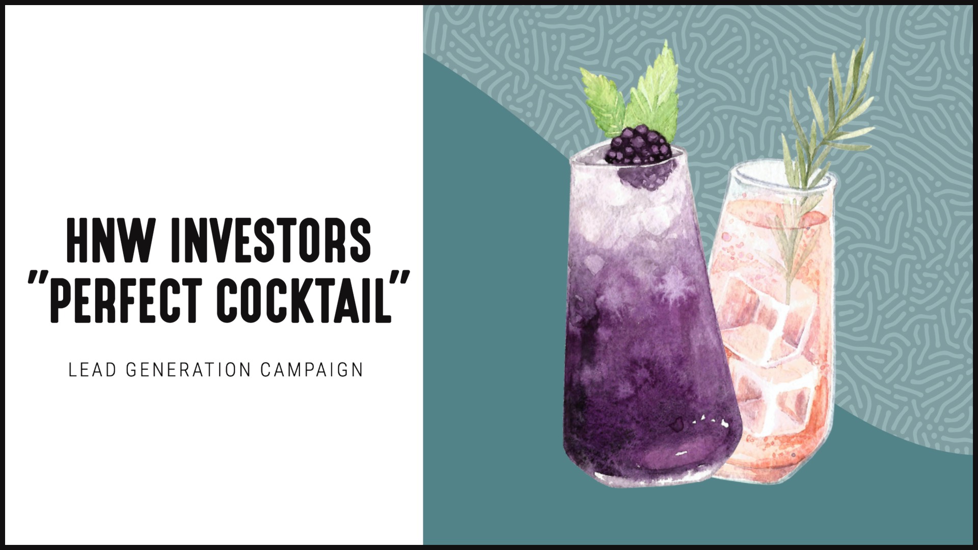 [NEW] Lead Gen Campaign | HNW Investors “Perfect Cocktail”