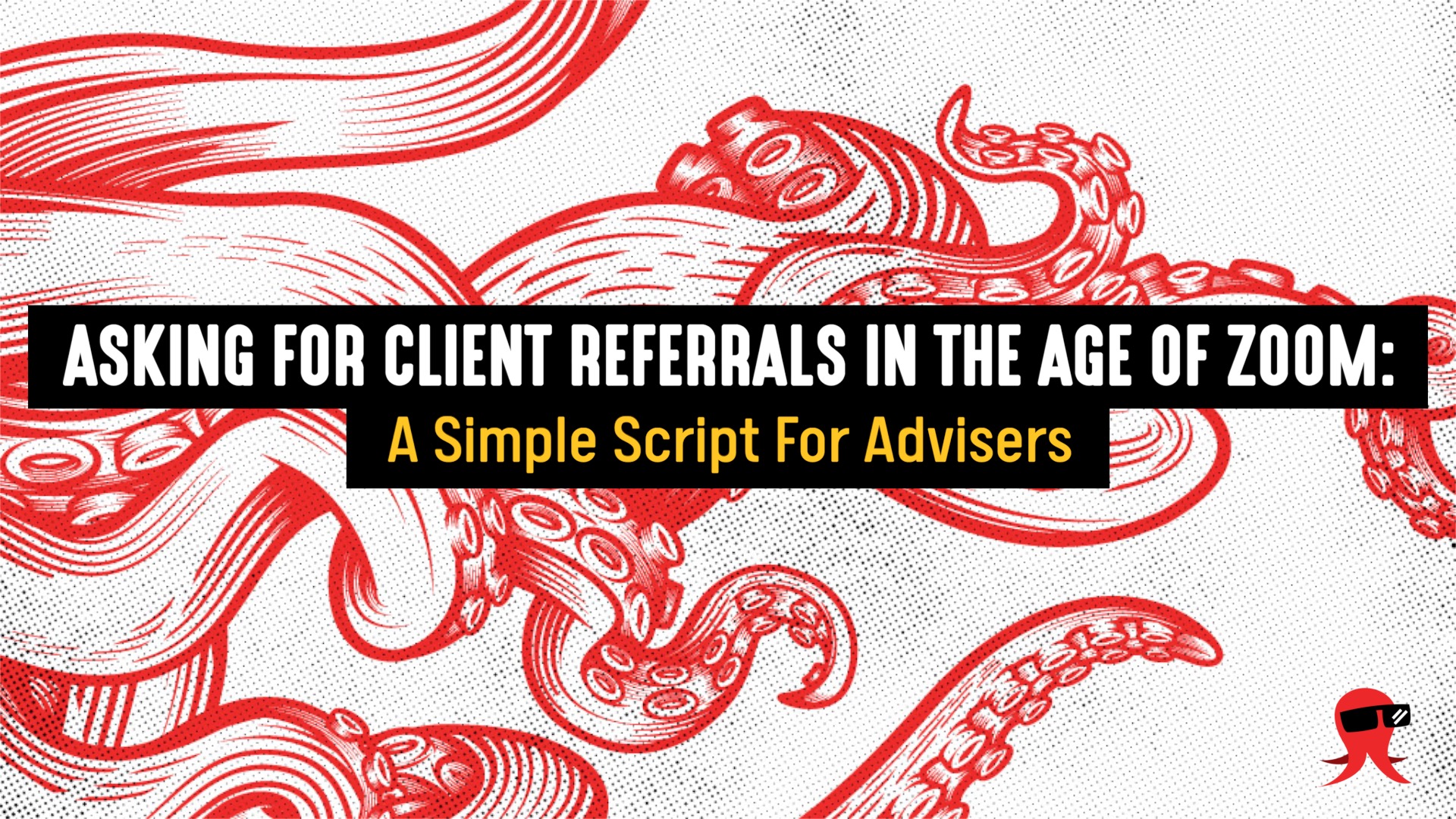 Asking for Client Referrals in the Age of Zoom: A Simple Script for Advisers