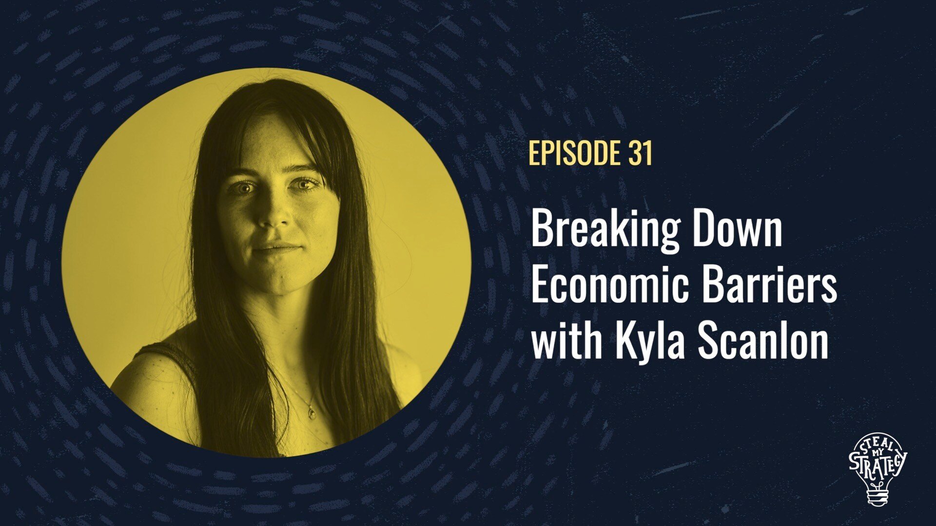 [Podcast] Steal My Strategy: Breaking Down Economic Barriers with Kyla Scanlon