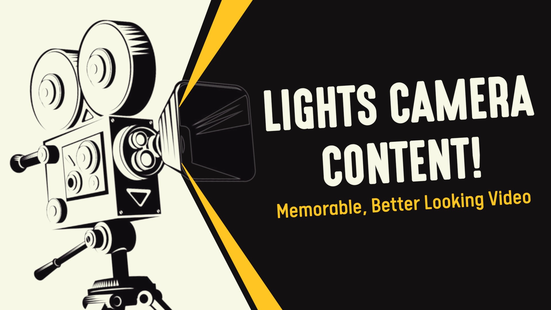 Lights. Camera. Content! Memorable, Better Looking Video