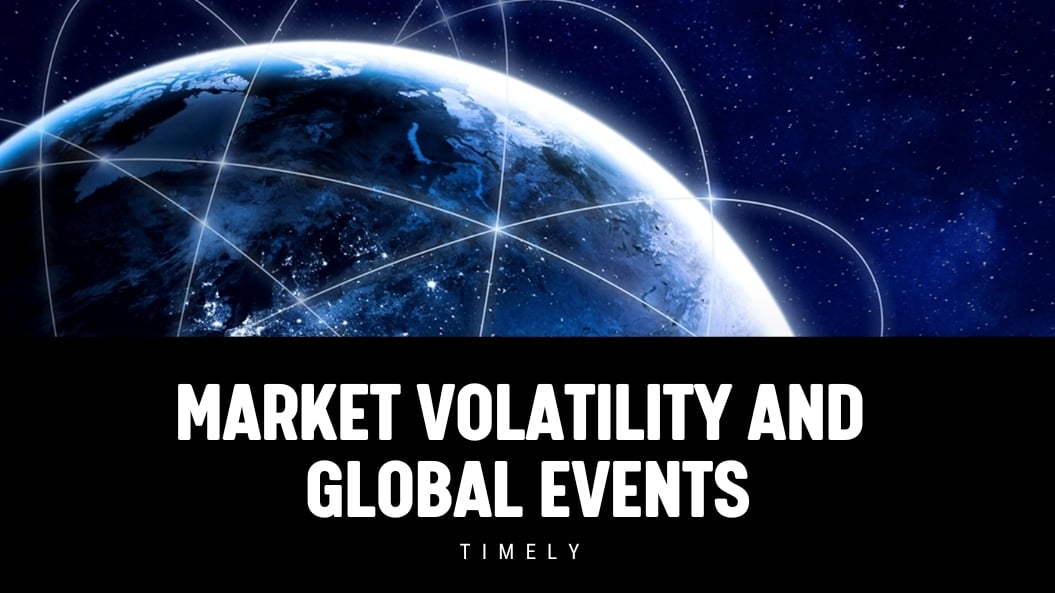 [NEW] Market Volatility and Global Events - Timely Email