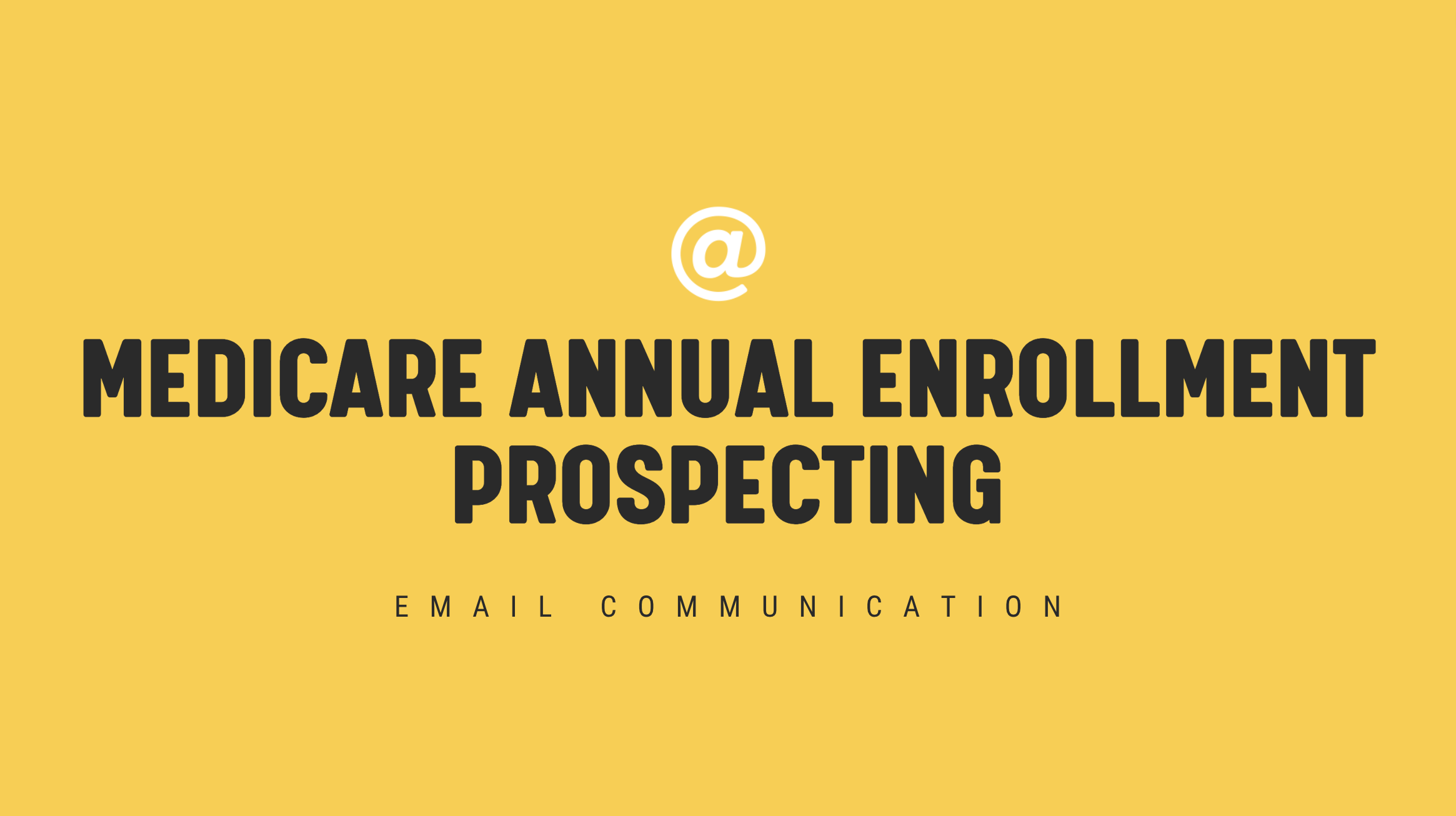[NEW] Medicare Annual Enrollment Prospecting - Single Email