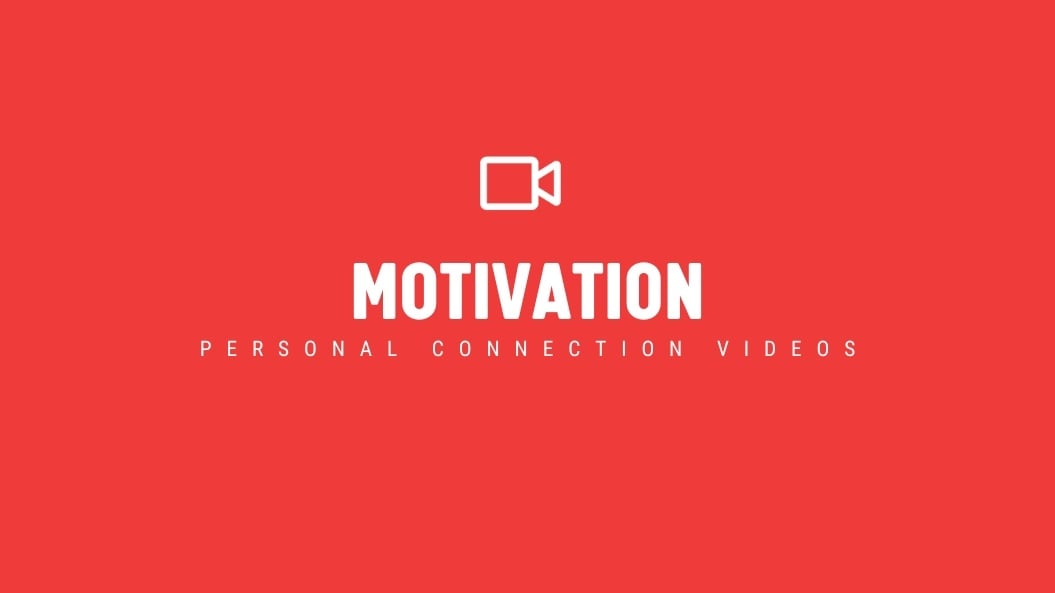 [NEW] Motivation - Personal Connection Video