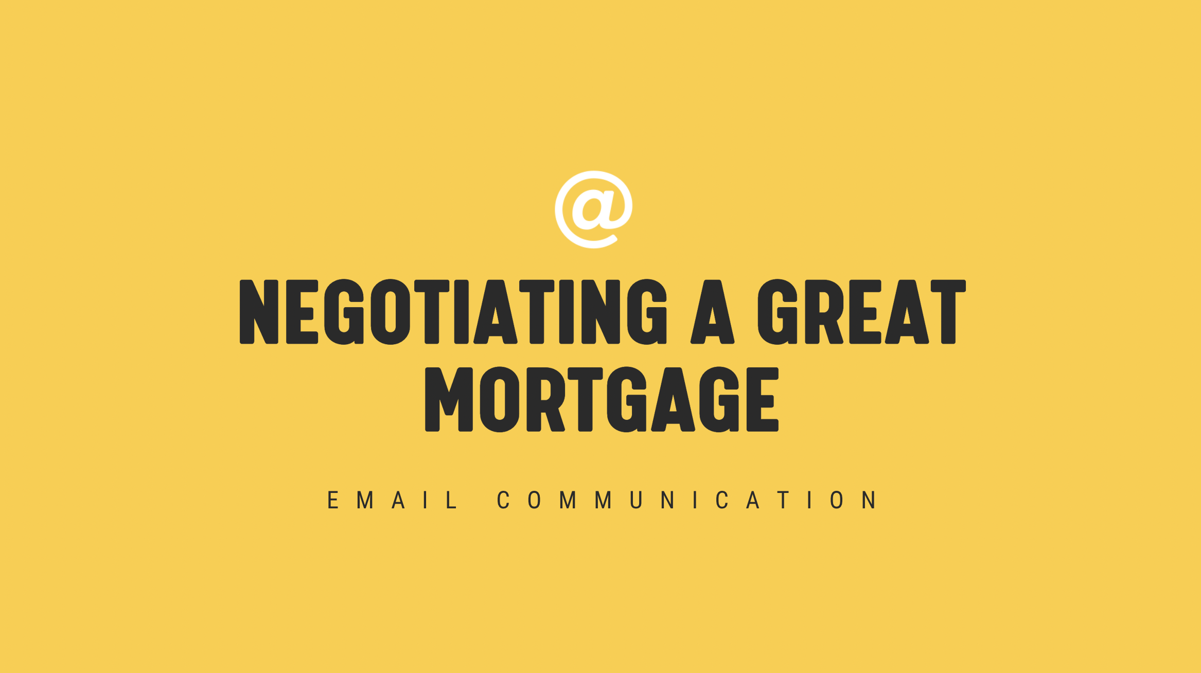 [NEW] Negotiating a Great Mortgage - Single Email