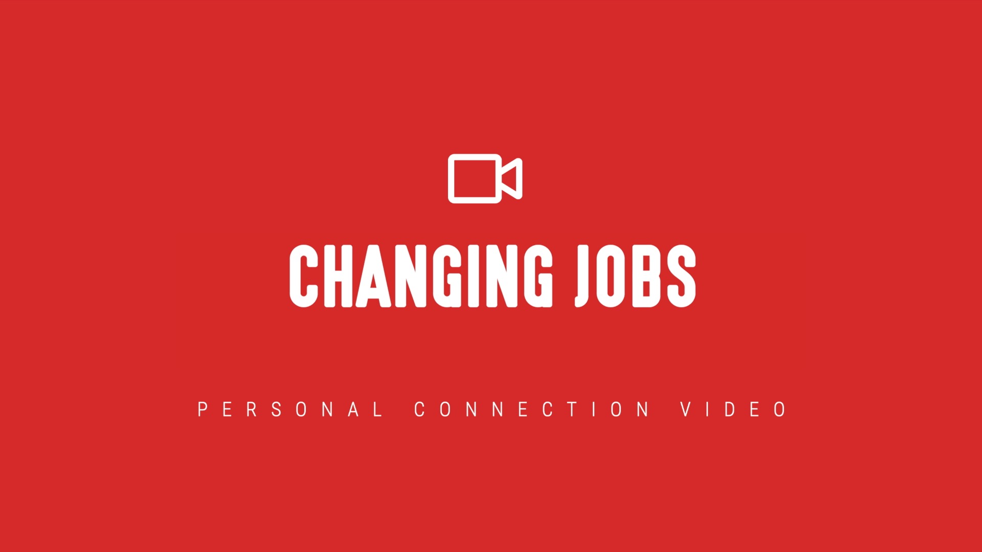 [NEW] Changing Jobs - Personal Connection Video
