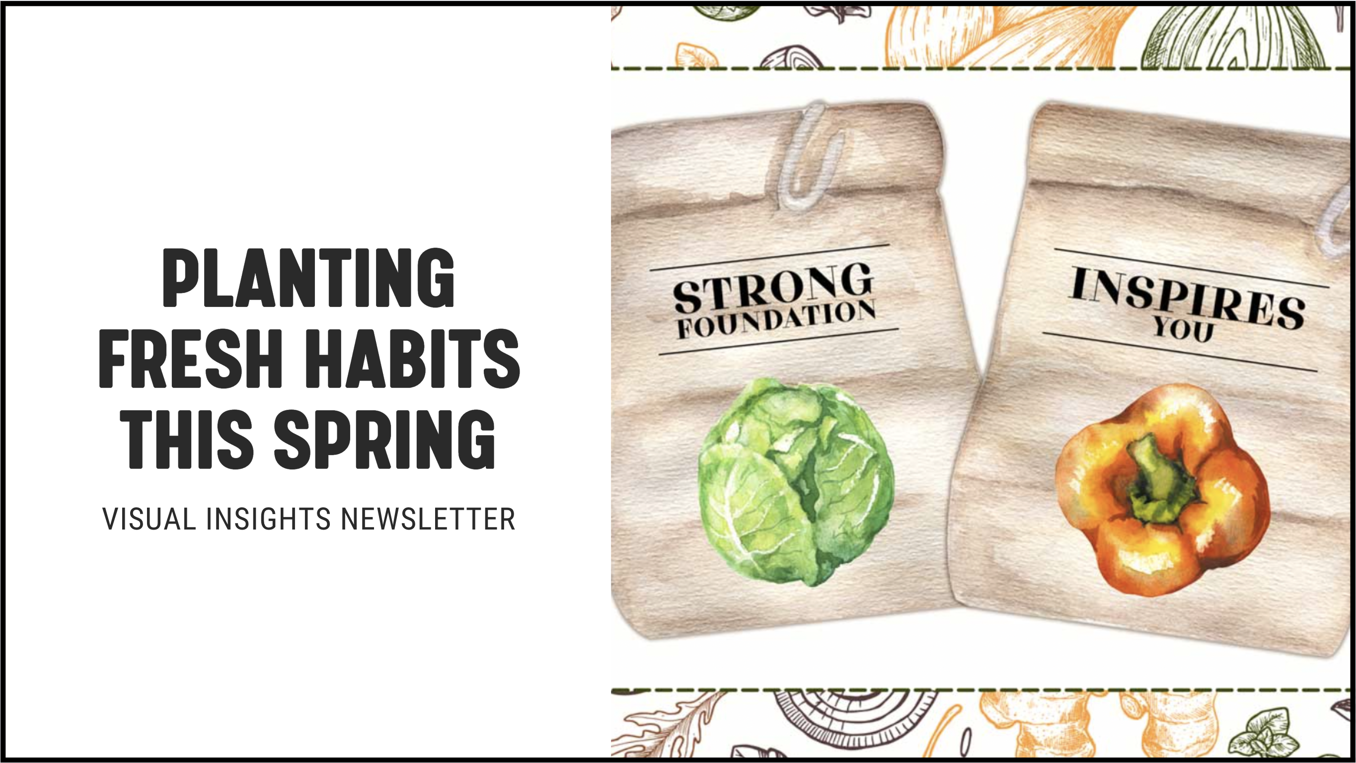[NEW] Planting Fresh Habits this Spring - Visual Insights Newsletter Marketing Campaigns For Financial Advisors