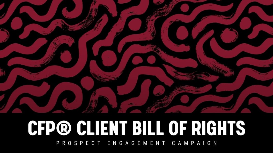 [NEW] CFP® Client Bill of Rights - Prospect Engagement Campaign for Financial Advisors