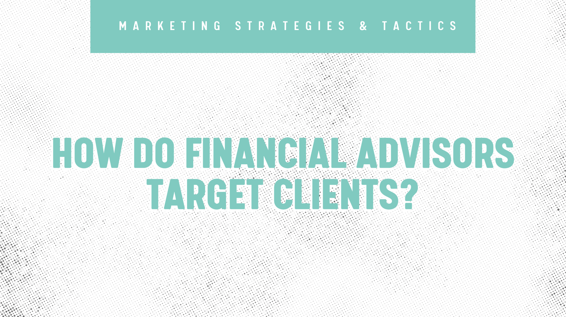 How Do Financial Advisors Target Clients?