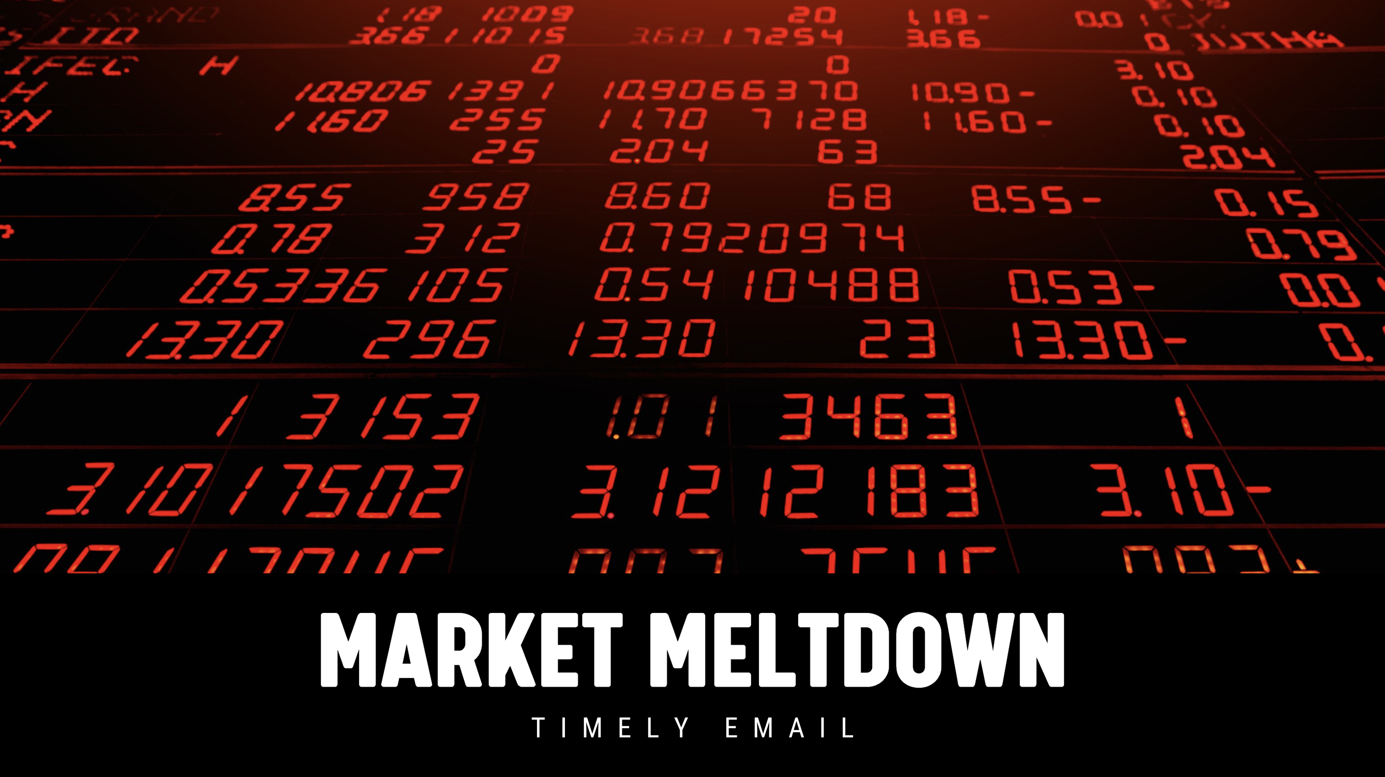 [NEW] Market Meltdown - Timely Email