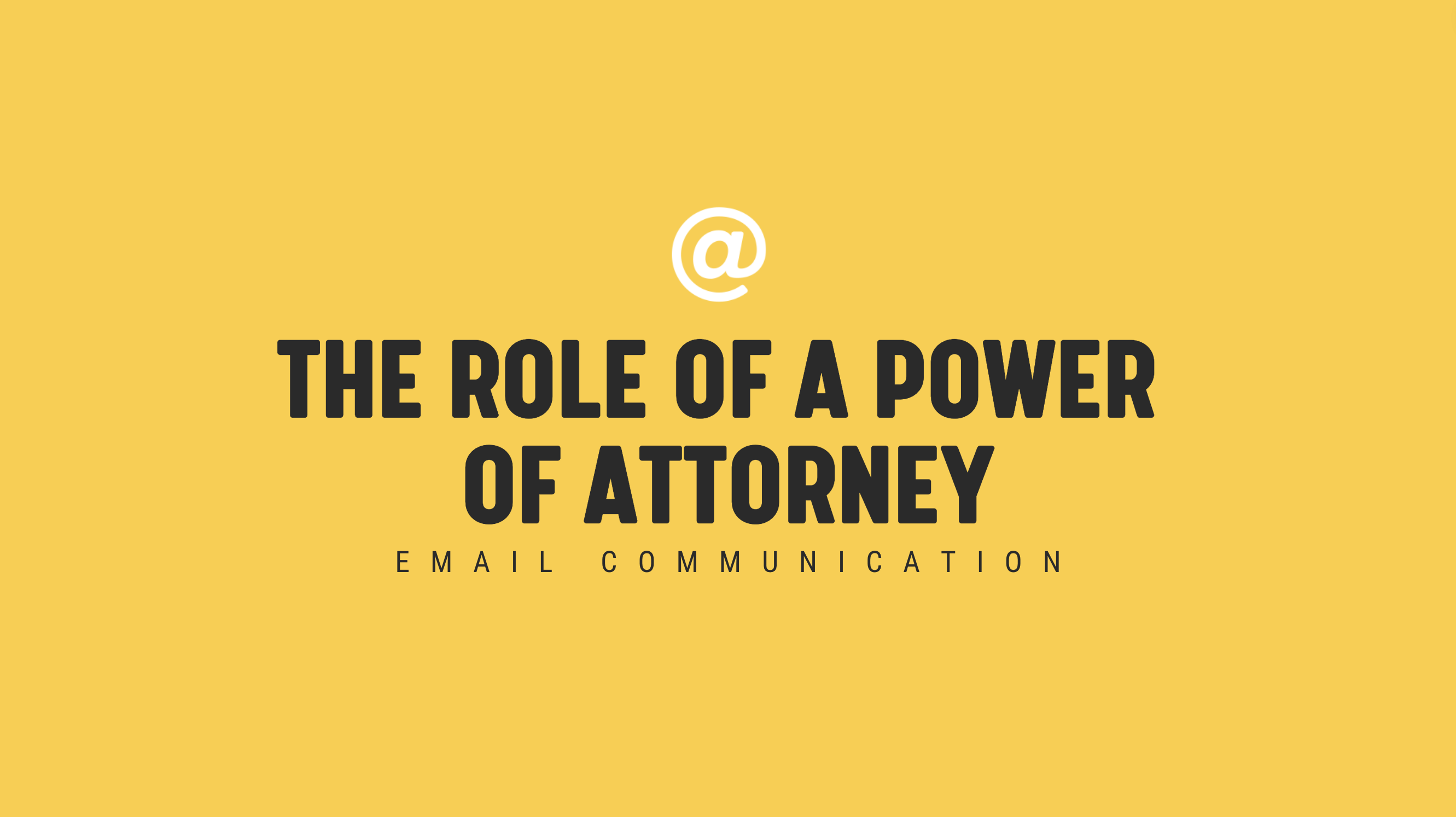 [NEW] The Role of a Power of Attorney - Single Email