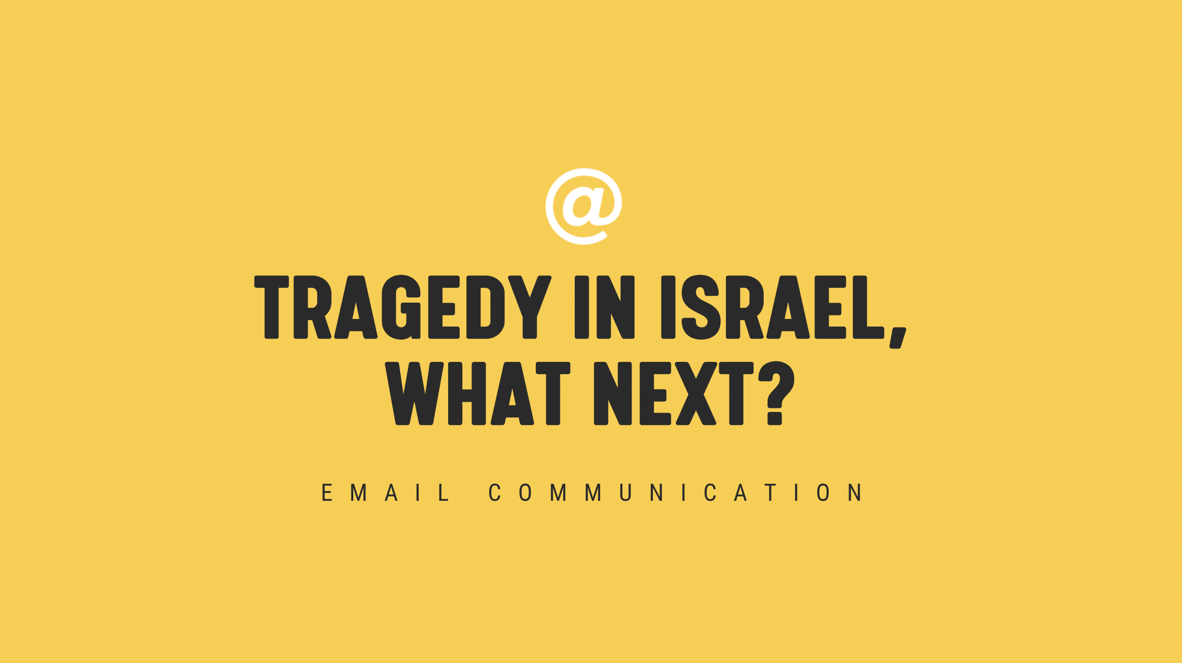 [NEW] Tragedy in Israel, What Next? - Timely Email