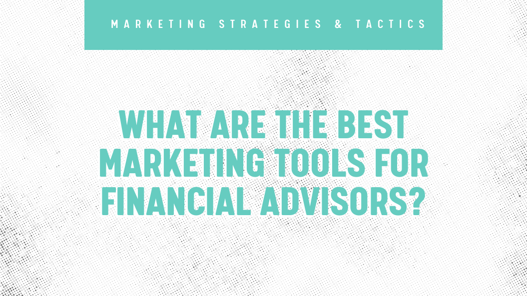 What Are the Best Marketing Tools for Financial Services?