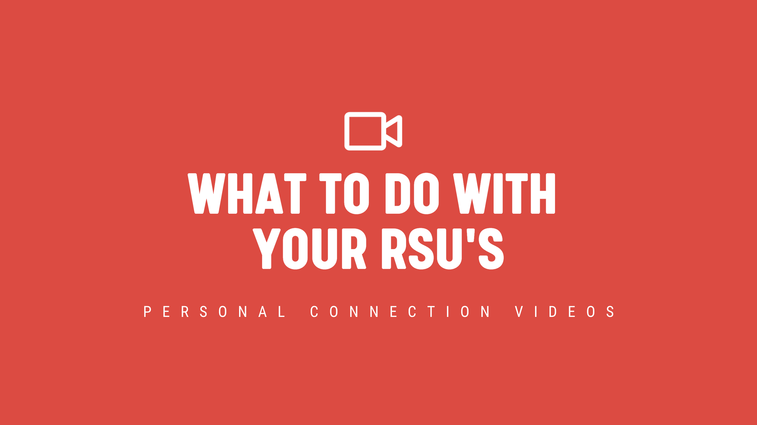 [NEW] What to Do With Your RSU's - Personal Connection Video