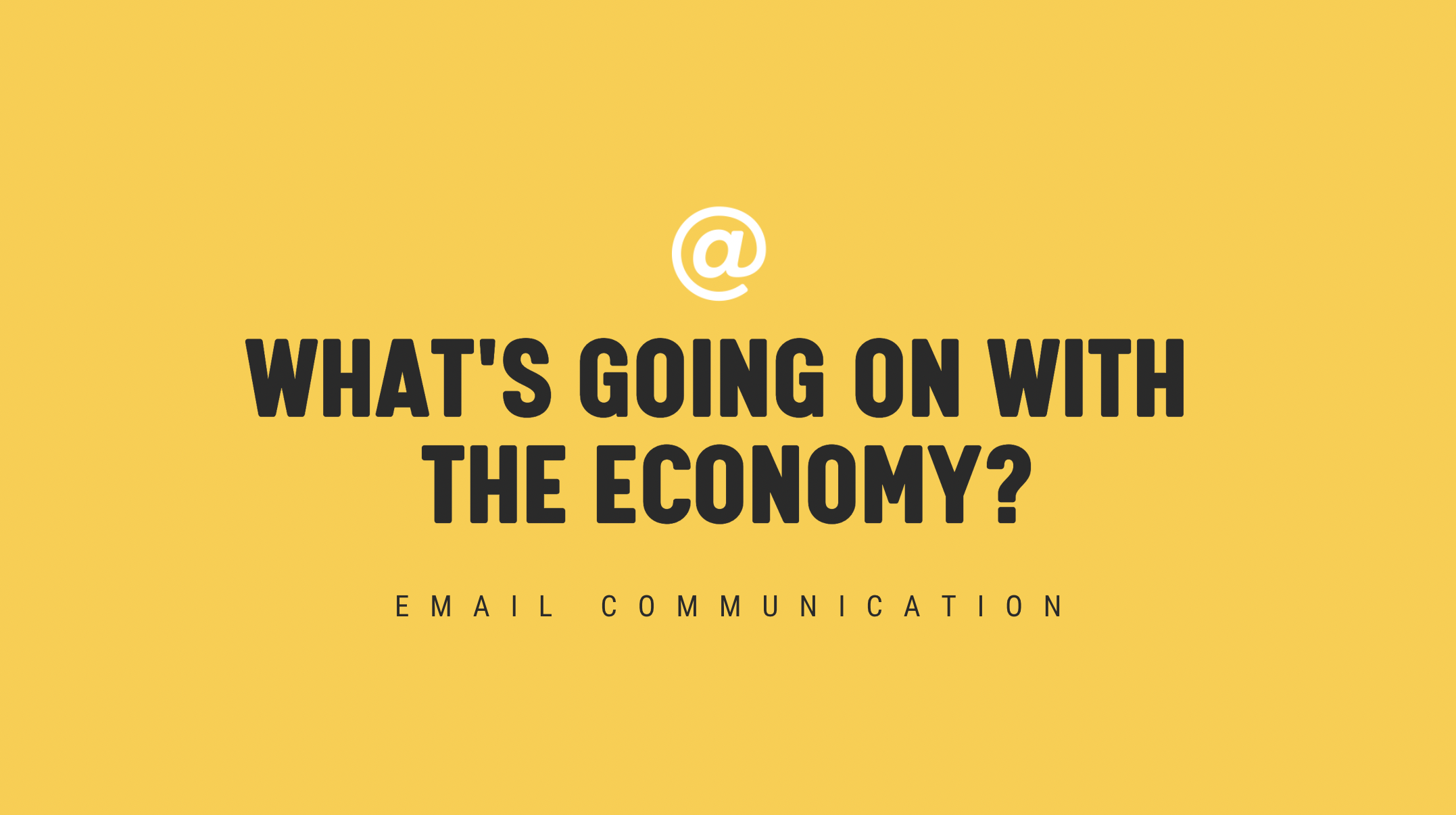 [NEW] What's Going on With the Economy? - Timely Email